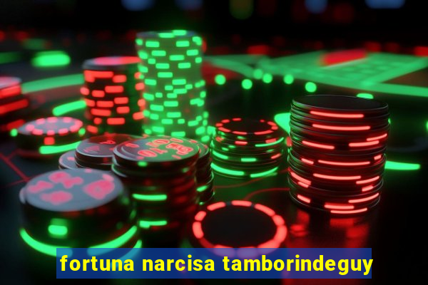 fortuna narcisa tamborindeguy